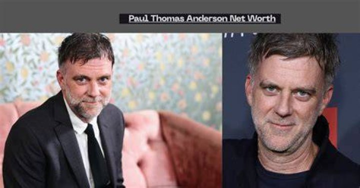 Paul Thomas Anderson Net Worth 2024
